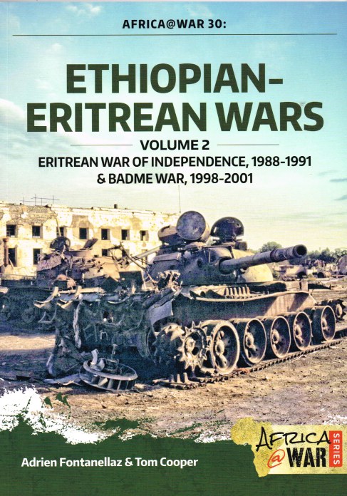 Image for ETHIOPIAN-ERITREAN WARS : VOLUME 2 : ERITREAN WAR OF INDEPENDENCE, 1988-1991 & BADME WAR 1998-2001 ETHIOPIAN-ERITREAN WARS : VOLUME 2 : ERITREAN WAR OF INDEPENDENCE, 1988-1991 & BADME WAR 1998-2001