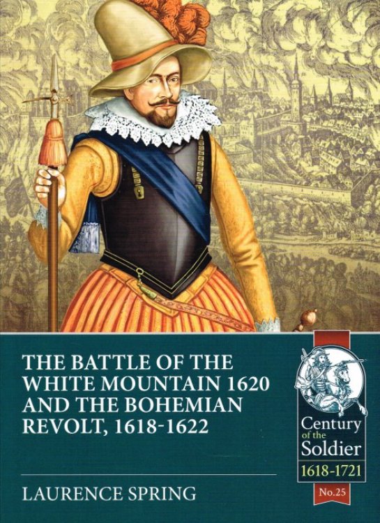 THE BATTLE OF THE WHITE MOUNTAIN 1620 AND THE BOHEMIAN REVOLT, 1618-1622