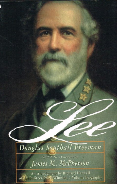 LEE : AN ABRIDGMENT IN ONE VOLUME OF THE FOUR-VOLUME R.E. LEE BY DOUGLAS SOUTHALL FREEMAN