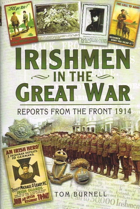 IRISHMEN IN THE GREAT WAR : REPORTS FROM THE HOME FRONT 1914 (SIGNED COPY)
