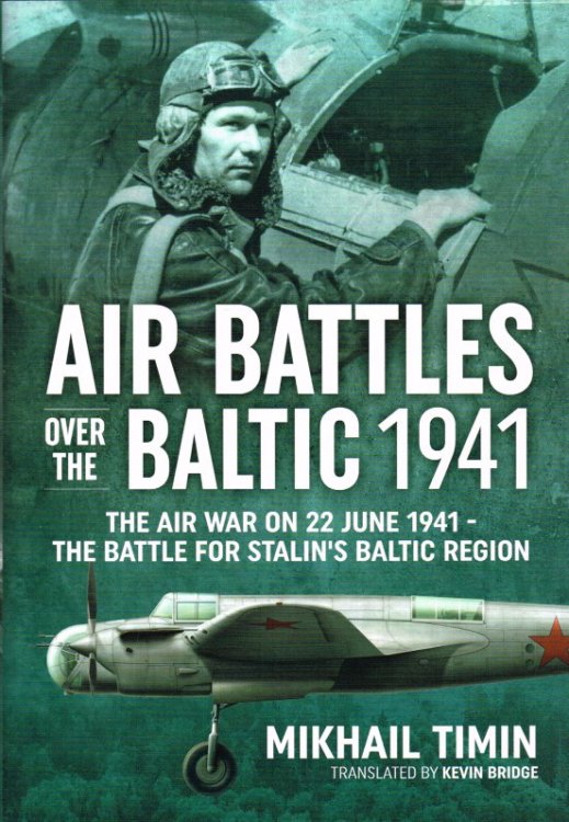 AIR BATTLES OVER THE BALTIC 1941 : THE AIR WAR ON 22 JUNE 1941 - THE BATTLE FOR STALIN'S BALTIC REGION
