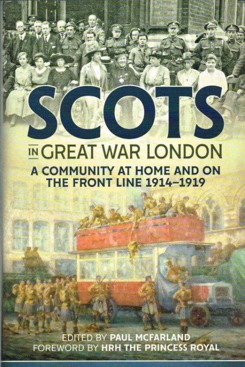 SCOTS IN GREAT WAR LONDON : A COMMUNITY AT HOME AND ON THE FRONT LINE 1914-1919