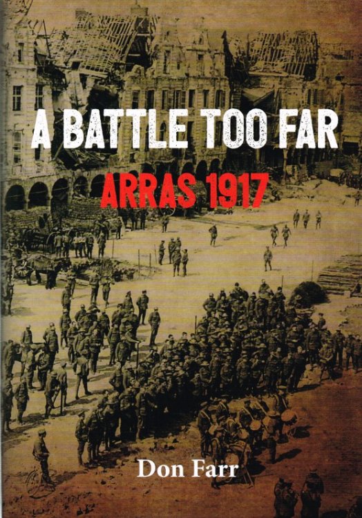 A BATTLE TOO FAR : ARRAS 1917