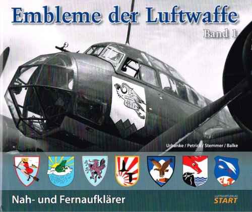 EMBLEME DER LUFTWAFFE BAND 1 : NAH - UND FERNAUFKLARER / EMBLEMS OF THE LUFTWAFFE VOLUME 1 TACTICAL AND STRATEGIC RECONNAISSANCE UNITS