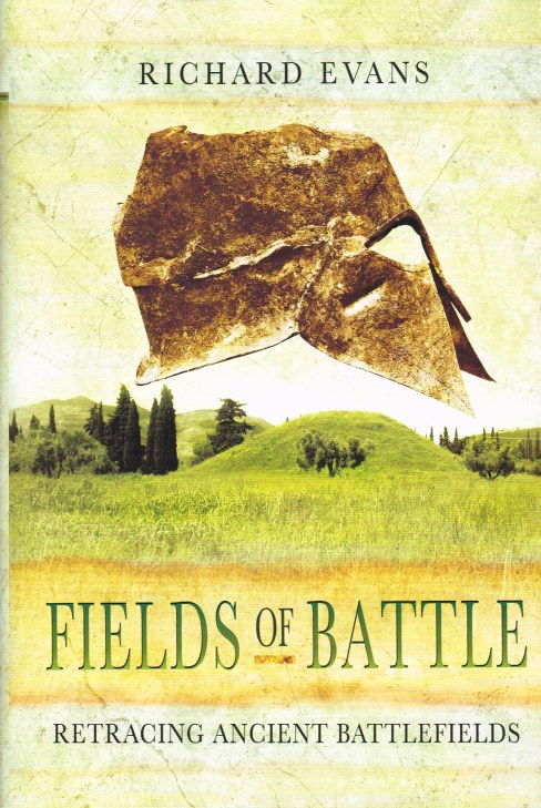 FIELDS OF BATTLE : RETRACING ANCIENT BATTLEFIELDS