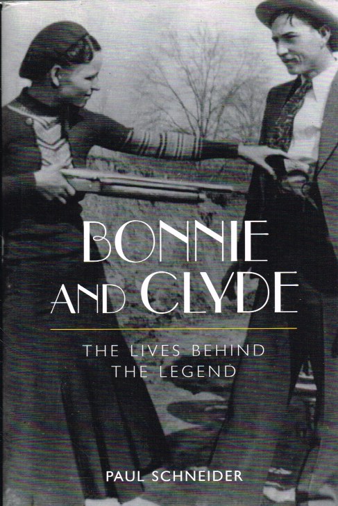 BONNIE AND CLYDE : THE LIVES BEHIND THE LEGEND
