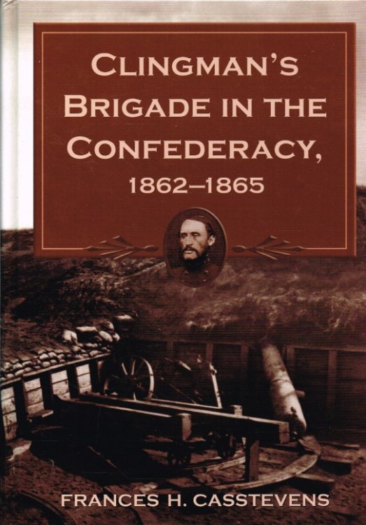 CLINGMAN'S BRIGADE IN THE CONFEDERACY, 1862-1865