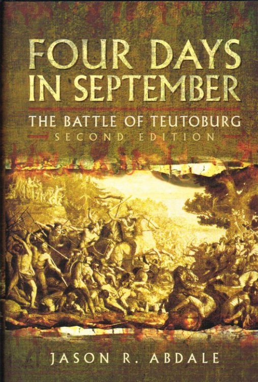 FOUR DAYS IN SEPTEMBER : THE BATTLE OF TEUTOBURG (REVISED EDITION)
