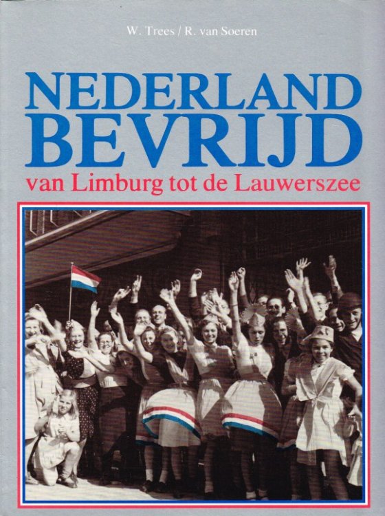 NEDERLAND BEVRIJD VAN LIMBURG TOT DE LAUWERSZEE (DUTCH TEXT)