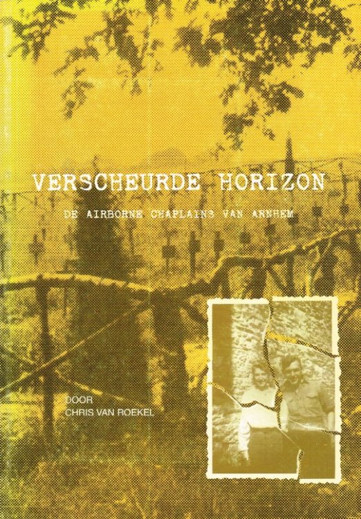 VERSCHEURDE HORIZON : DE AIRBORNE CHAPLAINS VAN ARNHEM (SIGNED COPY) (DUTCH TEXT)