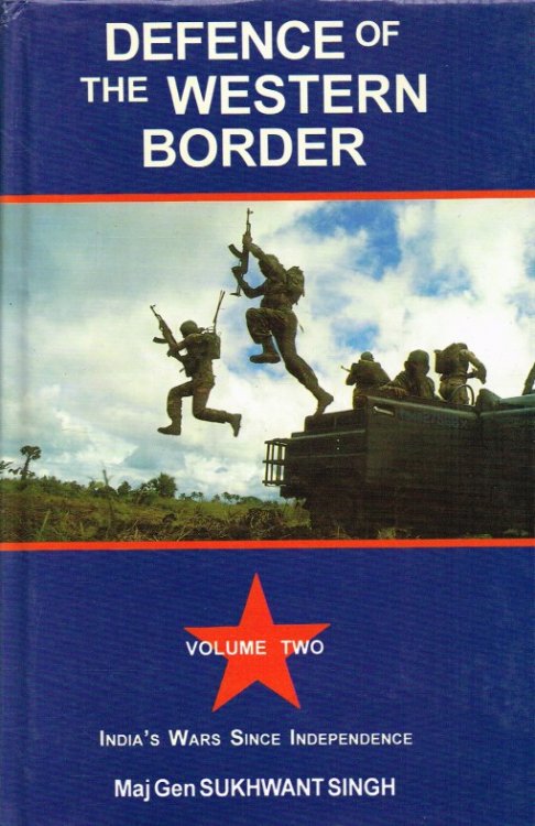 INDIA'S WARS SINCE INDEPENDENCE VOLUME TWO: DEFENCE OF THE WESTERN BORDER