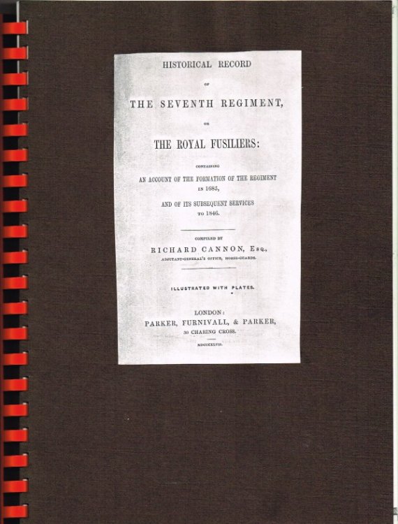 HISTORICAL RECORD OF THE SEVENTH REGIMENT, OR THE ROYAL FUSILIERS : CONTAINING AN ACCOUNT OF THE FORMATION OF THE REGIMENT IN 1685, AND OF ITS SUBSEQUENT SERVICES TO 1846