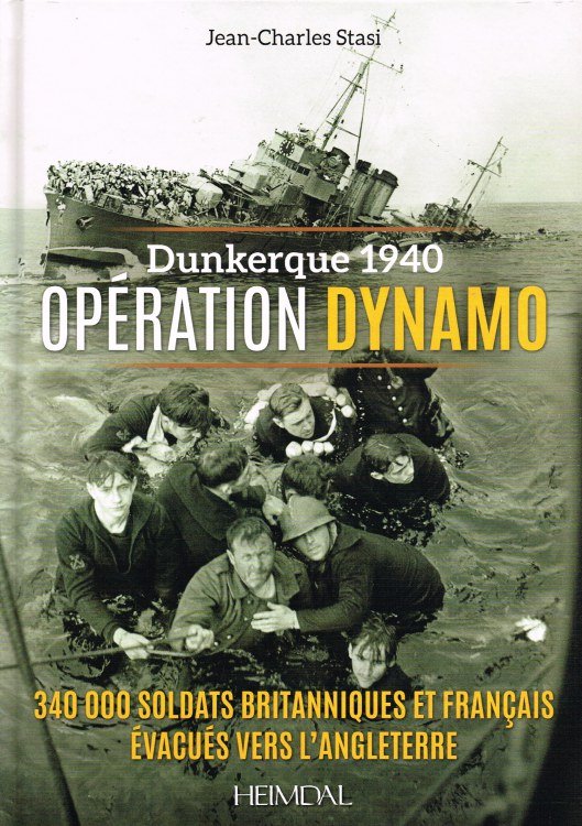 DUNKERQUE 1940 OPERATION DYNAMO : 340,000 SOLDATS BRITANNIQUES ET FRANCAIS EVACUES VERS L'ANGLETERRE (FRENCH TEXT)