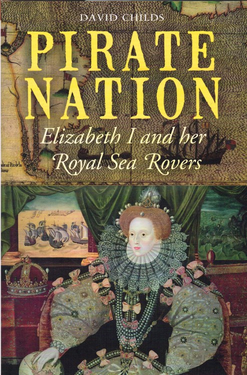 PIRATE NATION : ELIZABETH I AND HER ROYAL SEA ROVERS