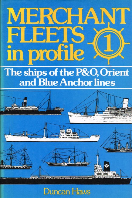 MERCHANT FLEETS IN PROFILE 1 : THE SHIPS OF THE P & O ORIENT AND BLUE ANCHOR LINES