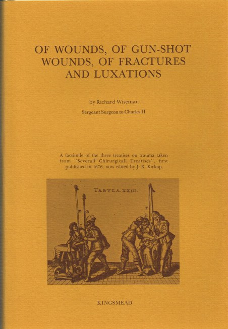 OF WOUNDS, OF GUN-SHOT WOUNDS, OF FRACTURES AND LUXATIONS (1676)