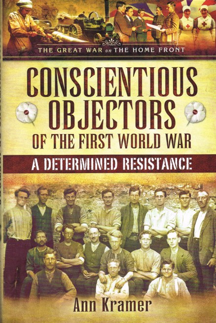 CONSCIENTIOUS OBJECTORS OF THE FIRST WORLD WAR: A DETERMINED RESISTANCE