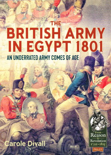 THE BRITISH ARMY IN EGYPT 1801 : AN UNDERRATED ARMY COMES OF AGE