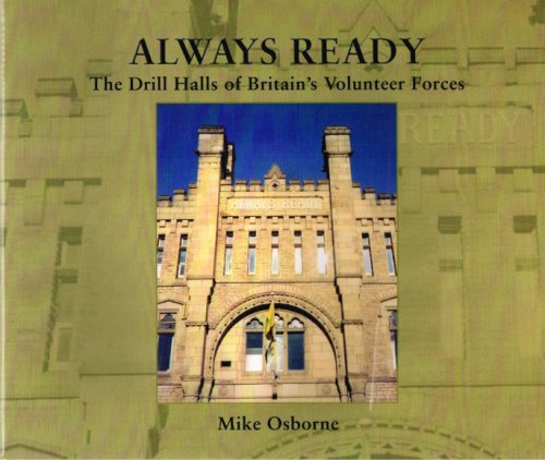 ALWAYS READY : THE DRILL HALLS OF BRITAIN'S VOLUNTEER FORCES