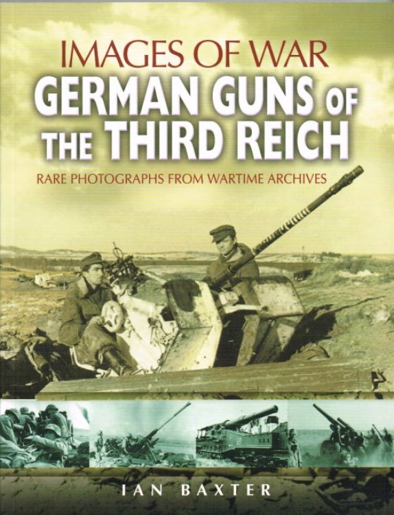 IMAGES OF WAR: GERMAN GUNS OF THE THIRD REICH