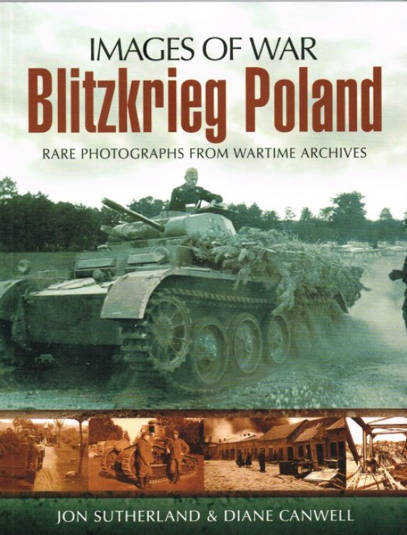 IMAGES OF WAR: BLITZKRIEG POLAND : RARE PHOTOGRAPHS FROM WARTIME ARCHIVES