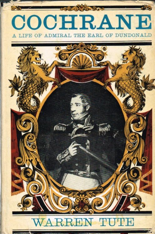 COCHRANE : A LIFE OF ADMIRAL THE EARL OF DUNDONALD