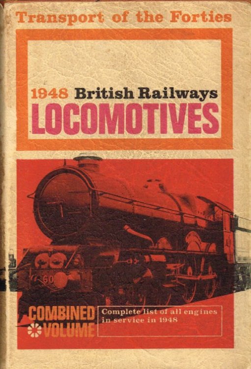 TRANSPORT OF THE FORTIES: 1948 BRITISH RAILWAYS LOCOMOTIVES (COMBINED VOLUME)