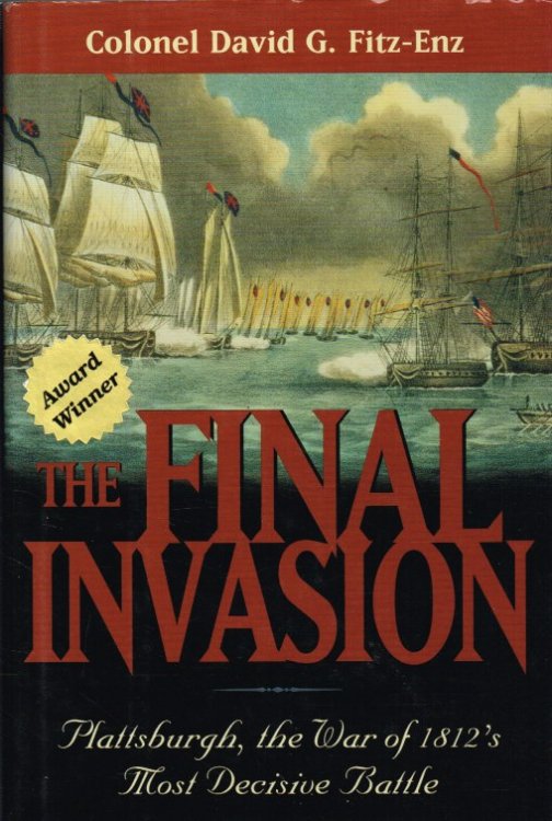 THE FINAL INVASION : PLATTSBURGH, THE WAR OF 1812'S MOST DECISIVE BATTLE (SIGNED COPY)