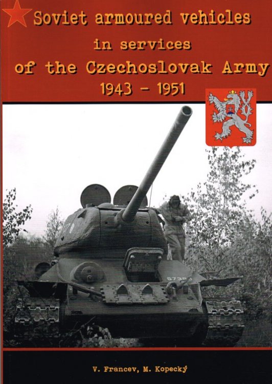 SOVIET ARMOURED VEHICLES IN SERVICES OF THE CZECHOSLOVAK ARMY 1943-1951