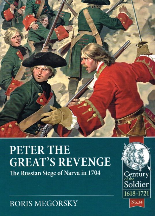 PETER THE GREAT'S REVENGE : THE RUSSIAN SIEGE OF NARVA IN 1704