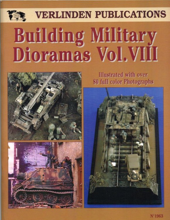 VERLINDEN PUBLICATIONS: BUILDING MILITARY DIORAMAS VOL.VIII