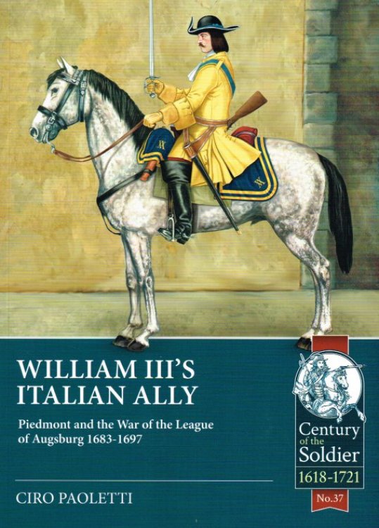 WILLIAM III'S ITALIAN ALLY : PIEDMONT AND THE WAR OF THE LEAGUE OF AUGSBURG 1683-1697