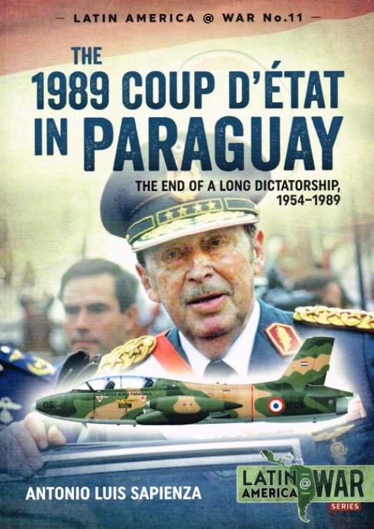 THE 1989 COUP D'ETAT IN PARAGUAY : THE END OF A LONG DICTATORSHIP, 1954-1989