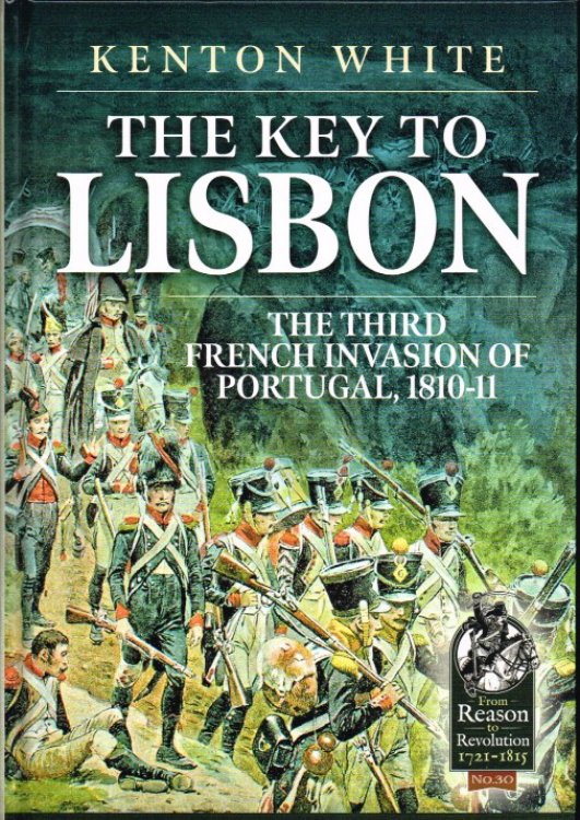 THE KEY TO LISBON : THE THIRD FRENCH INVASION OF PORTUGAL, 1800-11