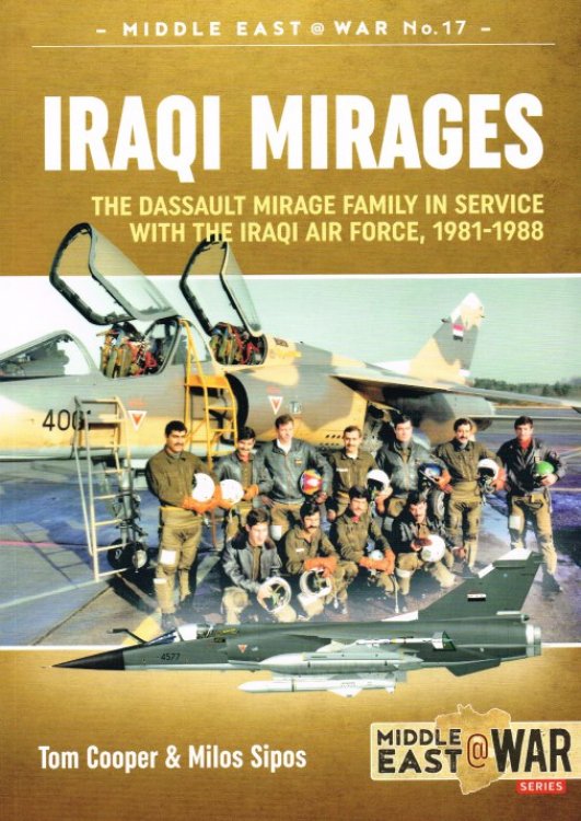 IRAQI MIRAGES : THE DASSAULT MIRAGE FAMILY IN SERVICE WITH THE IRAQI AIR FORCE, 1981-1988