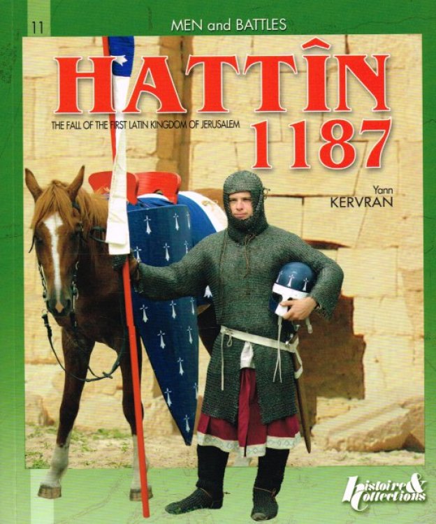 HATTIN 1187 : THE FALL OF THE FIRST LATIN KINGDOM OF JERUSALEM