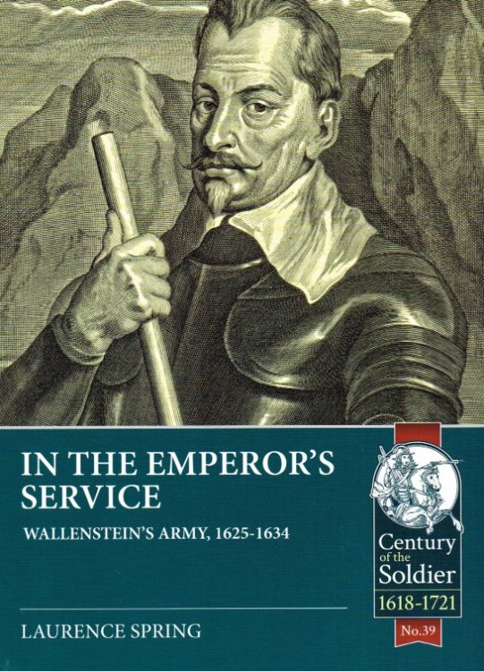 IN THE EMPEROR'S SERVICE : WALLENSTEIN'S ARMY, 1625-1634