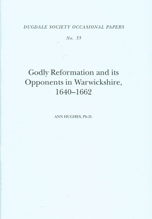 GODLY REFORMATION AND ITS OPPONENTS IN WARWICKSHIRE 1640-1662
