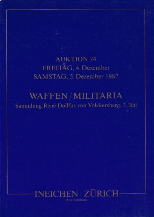 AUKTION 74 : WAFFEN / MILITARIA - FREITAG 4 DEZEMBER - SAMSTAG 5 DEZEMBER 1987