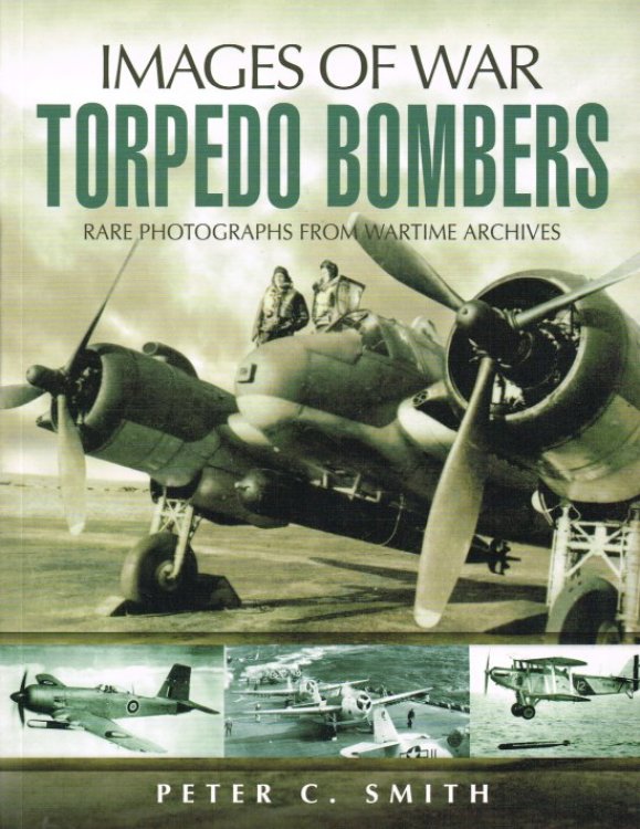 IMAGES OF WAR: THE STORY OF THE TORPEDO BOMBER
