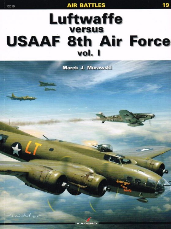 AIR BATTLES 19: LUFTWAFFE VERSUS USAAF 8TH AIR FORCE VOL.I