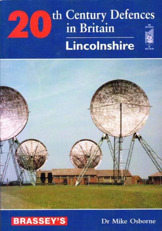 20TH CENTURY DEFENCES IN BRITAIN: LINCOLNSHIRE (SIGNED COPY)