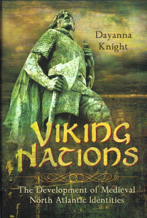 VIKING NATIONS : THE DEVELOPMENT OF MEDIEVAL NORTH ATLANTIC IDENTITIES