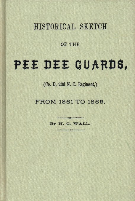 HISTORICAL SKETCH OF THE PEE DEE GUARDS, (CO. D, 23D N.C. REGIMENT) FROM 1861 TO 1863