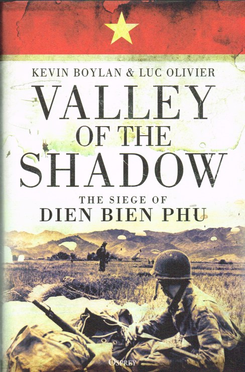 VALLEY OF THE SHADOW : THE SIEGE OF DIEN BIEN PHU