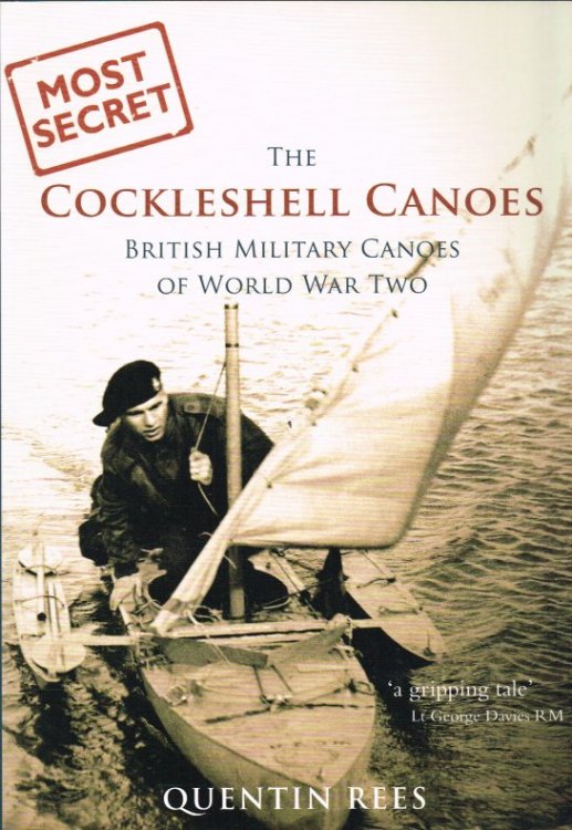 THE COCKLESHELL CANOES : BRITISH MILITARY CANOES OF WORLD WAR TWO