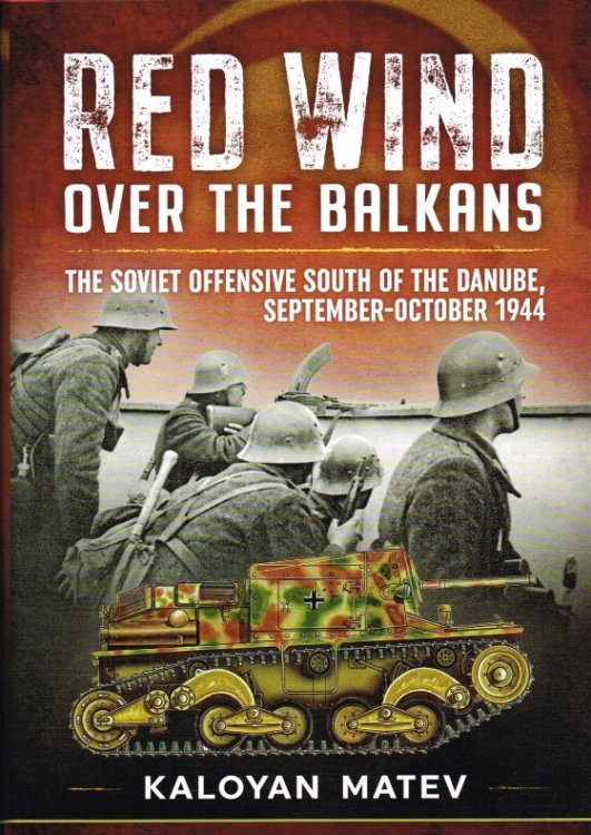RED WIND OVER THE BALKANS : THE SOVIET OFFENSIVE SOUTH OF THE DANUBE, SEPTEMBER - OCTOBER 1944