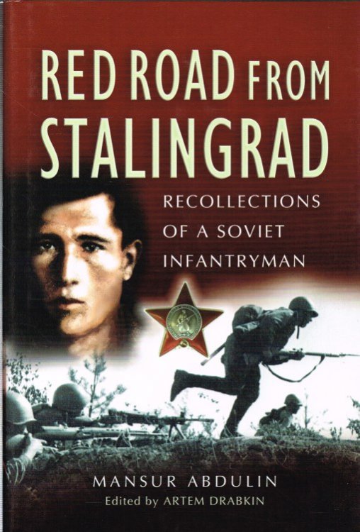 RED ROAD FROM STALINGRAD : RECOLLECTIONS OF A SOVIET INFANTRYMAN