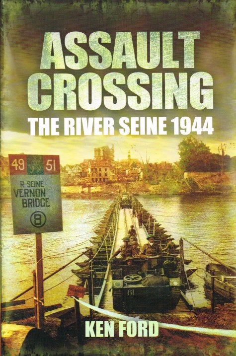 ASSAULT CROSSING : THE RIVER SEINE 1944
