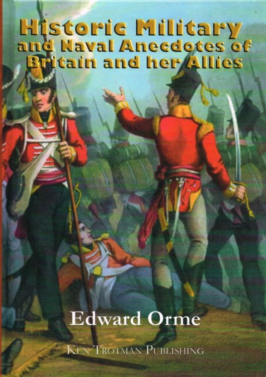 HISTORIC MILITARY AND NAVAL ANECDOTES OF BRITAIN AND HER ALLIES